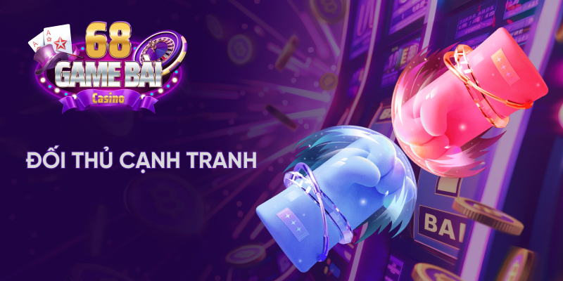 Đối thủ cạnh tranh của 68 game bài