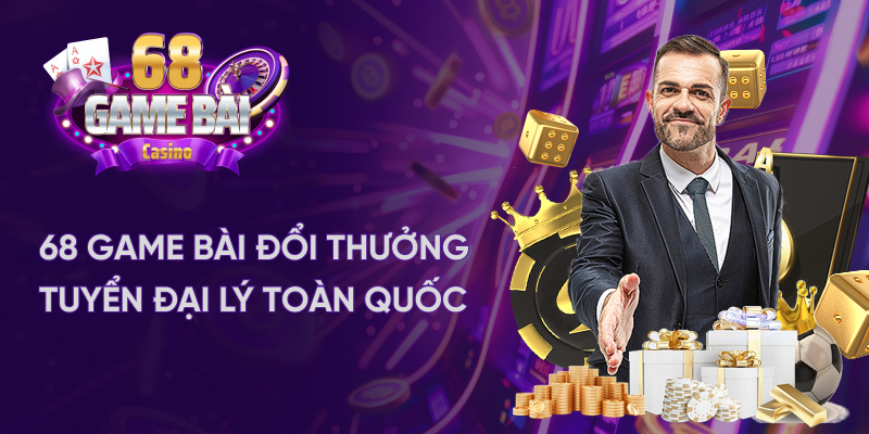 68 game bài đổi thưởng tuyển đại lý toàn quốc