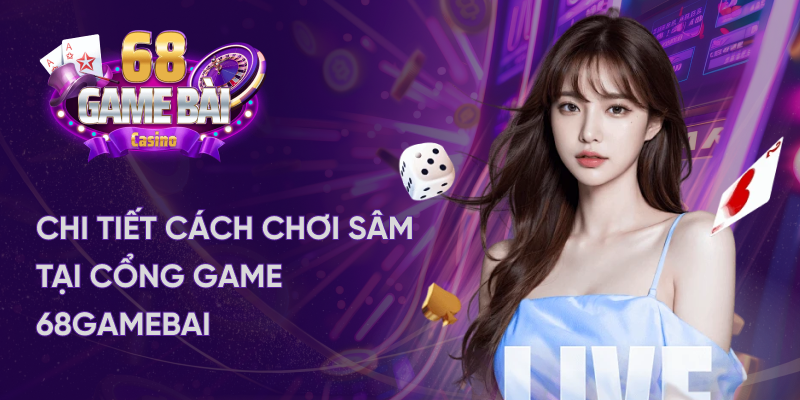 Chi tiết cách chơi sâm lốc tại cổng 68 game bài