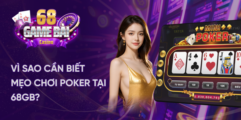 Mẹo chơi Poker tại 68 game bài