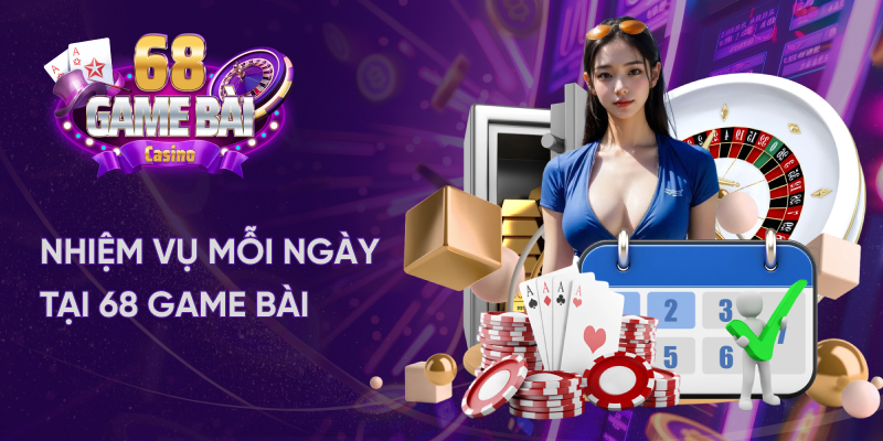 Nhiệm vụ mỗi ngày tại 68 game bài