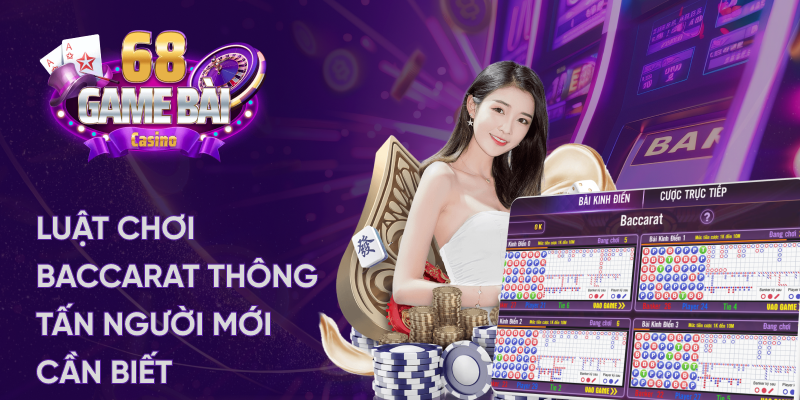 Luật rút bài baccarat thông tấn 68 game bài