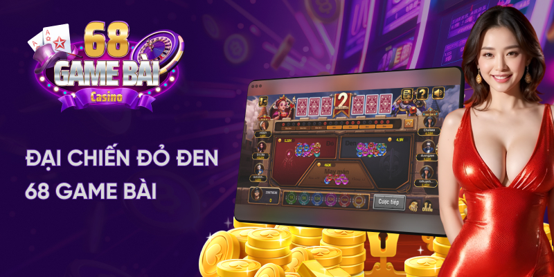 Đại chiến đỏ đen 68 game bài