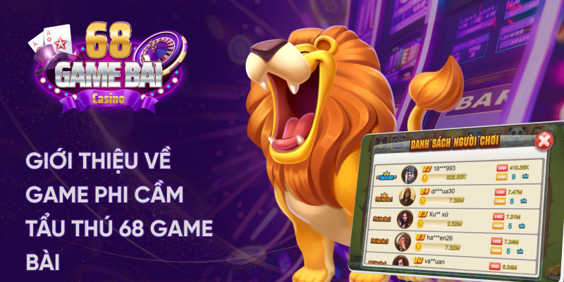 Giới thiệu game phi cầm tẩu thú 68 game bài